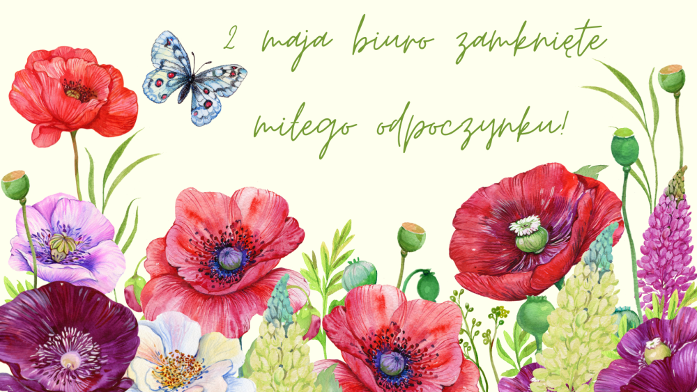 2 maja biuro zamknięte. Miłego odpoczynku!